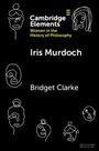 Bridget Clarke: Iris Murdoch, Buch