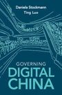 Daniela Stockmann: Governing Digital China, Buch