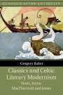 Gregory Baker: Classics and Celtic Literary Modernism, Buch