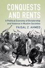 Faisal Z Ahmed: Conquests and Rents, Buch