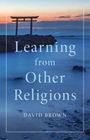 David Brown: Learning from Other Religions, Buch