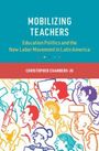 Christopher Chambers-Ju: Mobilizing Teachers, Buch