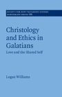 Logan Williams: Christology and Ethics in Galatians, Buch
