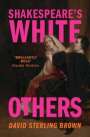 David Sterling Brown: Shakespeare's White Others, Buch