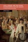 Jared Poley: Luck, Leisure, and the Casino in Nineteenth-Century Europe, Buch