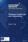 Eric C. Ip: Planetary Health Law and Governance, Buch