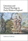 Katherine Calloway: Literature and Natural Theology in Early Modern England, Buch