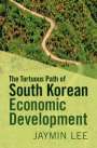 Jaymin Lee: The Tortuous Path of South Korean Economic Development, Buch