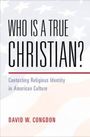 David W. Congdon: Who Is a True Christian?, Buch