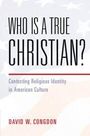 David W. Congdon: Who Is a True Christian?, Buch