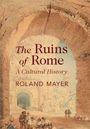 Text: "The Ruins of Rome: A Cultural History" von Roland Mayer.   
Illustration: Alte römische Ruine mit Menschen im Vordergrund.