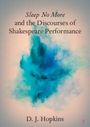 D J Hopkins: Sleep No More and the Discourses of Shakespeare Performance, Buch