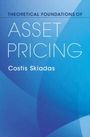 Costis Skiadas: Theoretical Foundations of Asset Pricing, Buch