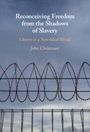 John Christman: Reconceiving Freedom from the Shadows of Slavery, Buch