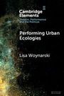 Lisa Woynarski: Performing Urban Ecologies, Buch