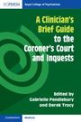 : A Clinician's Brief Guide to the Coroner's Court and Inquests, Buch