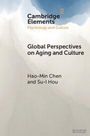 "Cambridge Elements: Psychology and Culture. Global Perspectives on Aging and Culture. Autoren: Hao-Min Chen, Su-I Hou."