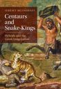 Jeremy Mcinerney: Centaurs and Snake-Kings, Buch