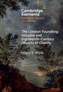 Hilary E Wyss: The London Foundling Hospital and Eighteenth-Century Objects of Charity, Buch