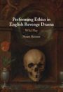 Noam Reisner: Performing Ethics in English Revenge Drama, Buch