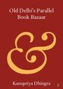 Kanupriya Dhingra: Old Delhi's Parallel Book Bazaar, Buch