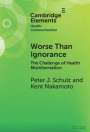 Peter J Schulz: Worse Than Ignorance, Buch