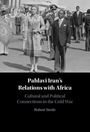 Robert Steele: Pahlavi Iran's Relations with Africa, Buch