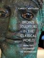 Carol C Mattusch: Bronze Sculpture in the Classical World, Buch