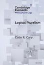 Colin R. Caret: Logical Pluralism, Buch