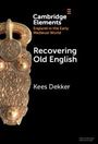 Kees Dekker: Recovering Old English, Buch