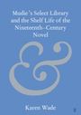 Karen Wade: Mudie's Select Library and the Shelf Life of the Nineteenth-Century Novel, Buch