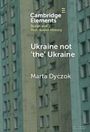 Marta Dyczok: Ukraine Not 'The' Ukraine, Buch