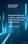 Daniel Keller: Programming for Corpus Linguistics with Python and Dataframes, Buch