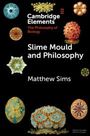 Matthew Sims: Slime Mould and Philosophy, Buch