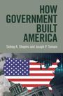 Sidney A Shapiro: How Government Built America, Buch