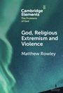 Matthew Rowley: God, Religious Extremism and Violence, Buch