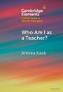 Annika Käck: Who Am I as a Teacher?, Buch