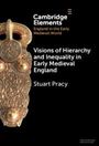 Stuart Pracy: Visions of Hierarchy and Inequality in Early Medieval England, Buch