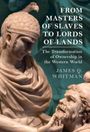 James Q Whitman: From Masters of Slaves to Lords of Lands, Buch