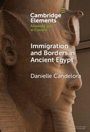 Danielle Candelora: Immigration and Borders in Ancient Egypt, Buch