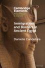Danielle Candelora: Immigration and Borders in Ancient Egypt, Buch