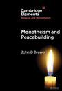 John D Brewer: Monotheism and Peacebuilding, Buch