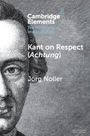 Jorg Noller: Kant on Respect (Achtung), Buch