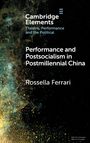 Rossella Ferrari: Performance and Postsocialism in Postmillennial China, Buch