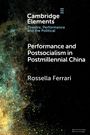 Rossella Ferrari: Performance and Postsocialism in Postmillennial China, Buch