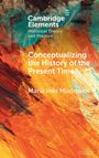 María Inés Mudrovcic: Conceptualizing the History of the Present Time, Buch