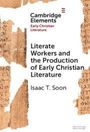 Isaac T. Soon: Literate Workers and the Production of Early Christian Literature, Buch