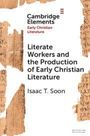 Isaac T. Soon: Literate Workers and the Production of Early Christian Literature, Buch