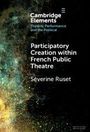 Séverine Ruset: Participatory Creation Within French Public Theatre, Buch