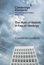 "Cambridge Elements: The Myth of Rebirth in Fascist Ideology. Constantin Iordachi." Darunter Gebäude mit vielen Bögen vor Himmel.